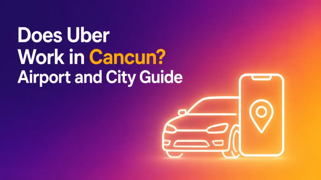 Does Uber Work in Cancun? Airport and City Guide does uber work in cancun